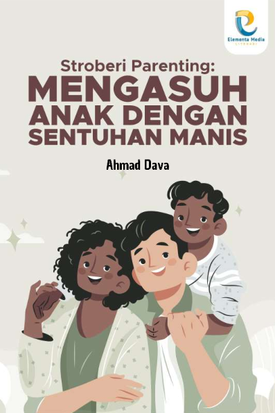 Stroberi Parenting: Mengasuh Anak dengan Sentuhan Manis